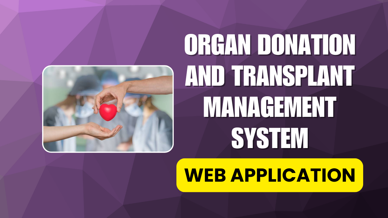 Organ Donation and Transplant Management System